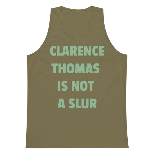 CLARENCE THOMAS IS NOT A SLUR Premium Tank