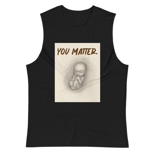 you matter. Muscle Shirt