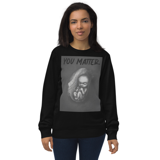 you matter. Organic Sweatshirt (Rant Black Edition)
