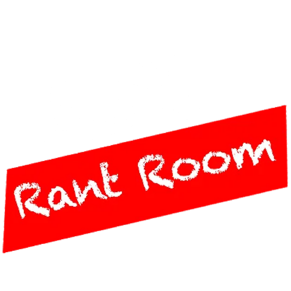 AJs Rant Room