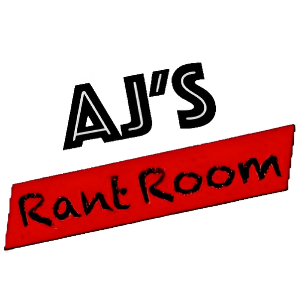 AJs Rant Room