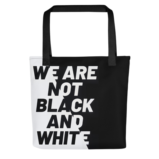 WE ARE NOT BLACK AND WHITE Tote Bag