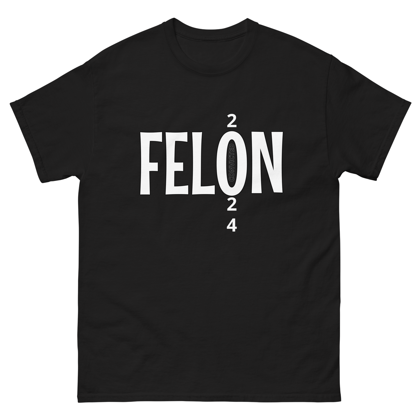 CONVICTED FELON 2024 Tee