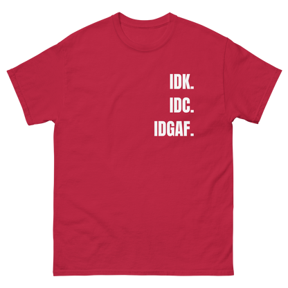 IDK. IDC. IDGAF. tee