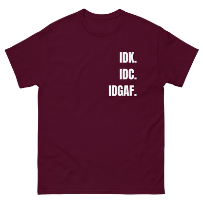 IDK. IDC. IDGAF. tee