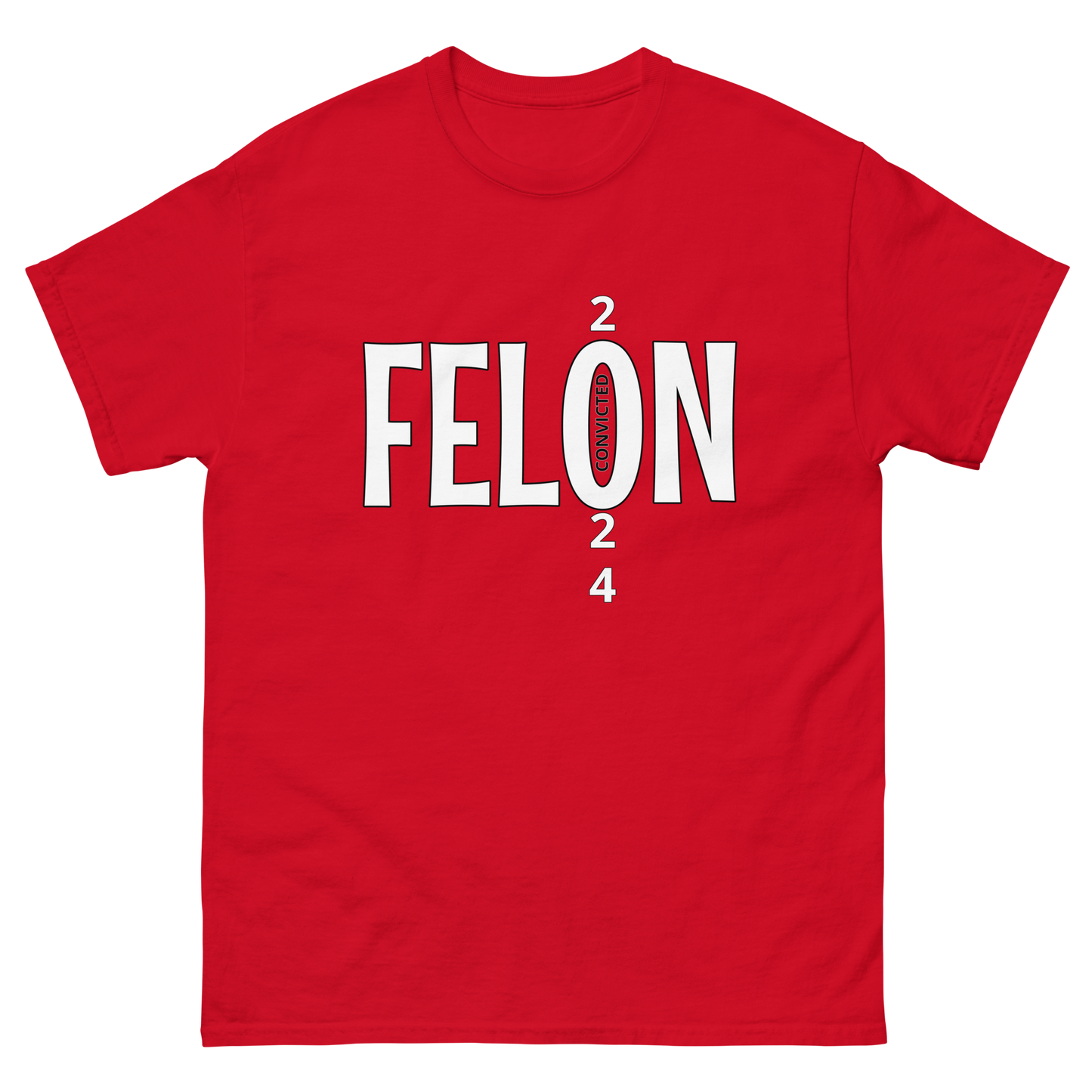 CONVICTED FELON 2024 Tee