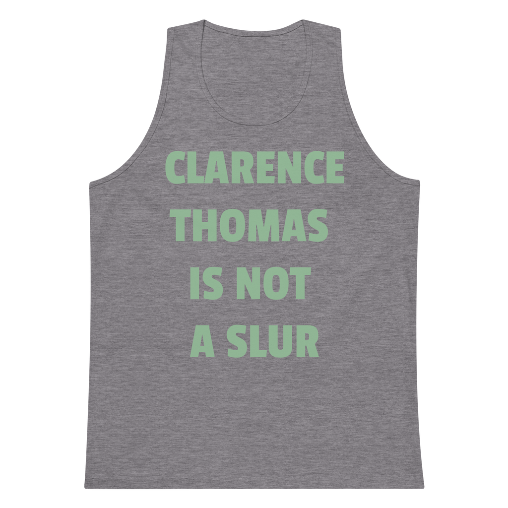 CLARENCE THOMAS IS NOT A SLUR Premium Tank