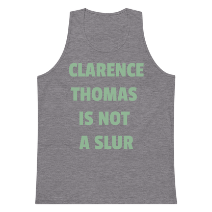 CLARENCE THOMAS IS NOT A SLUR Premium Tank