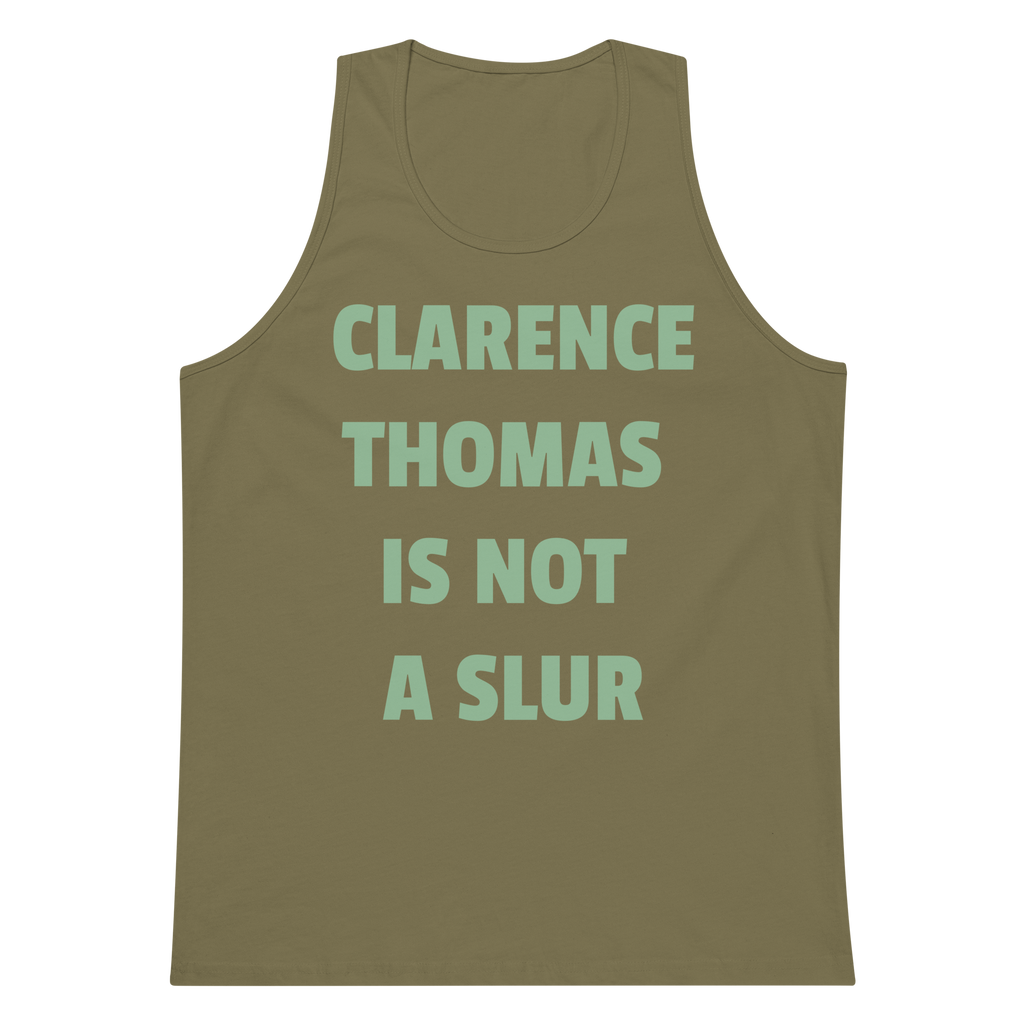 CLARENCE THOMAS IS NOT A SLUR Premium Tank