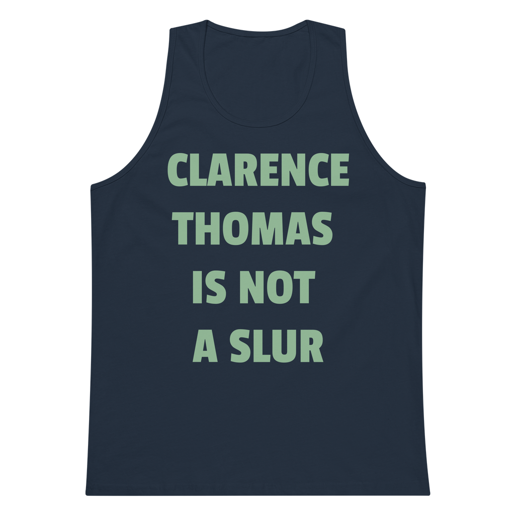 CLARENCE THOMAS IS NOT A SLUR Premium Tank