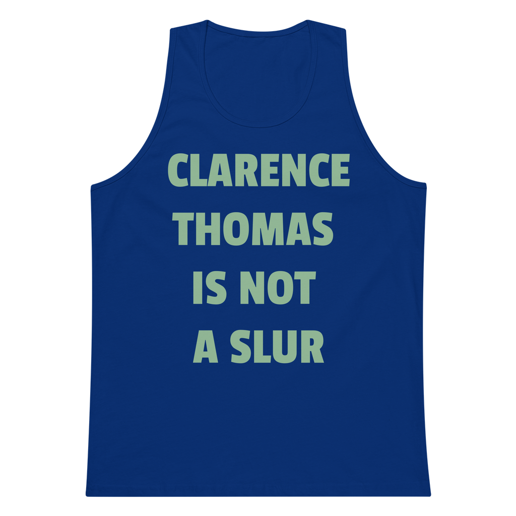 CLARENCE THOMAS IS NOT A SLUR Premium Tank