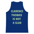 CLARENCE THOMAS IS NOT A SLUR Premium Tank