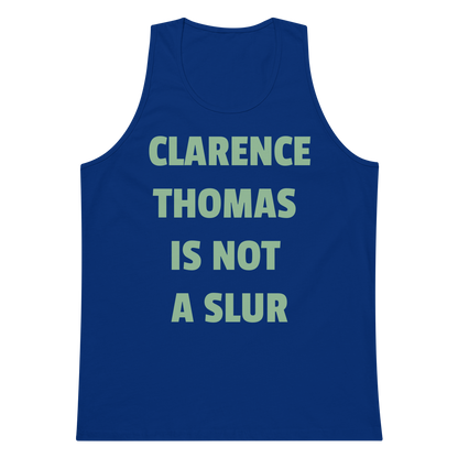 CLARENCE THOMAS IS NOT A SLUR Premium Tank