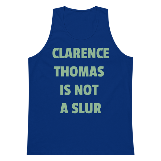 CLARENCE THOMAS IS NOT A SLUR Premium Tank