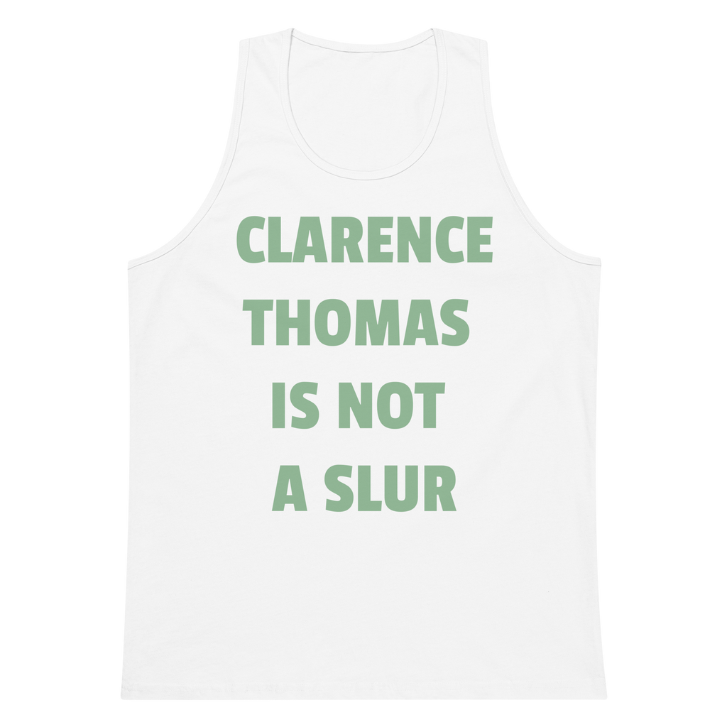 CLARENCE THOMAS IS NOT A SLUR Premium Tank