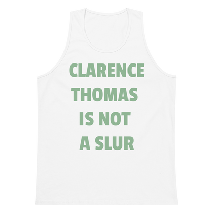 CLARENCE THOMAS IS NOT A SLUR Premium Tank