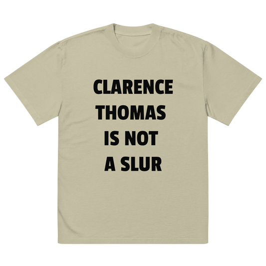 CLARENCE THOMAS IS NOT A SLUR oversized faded tee