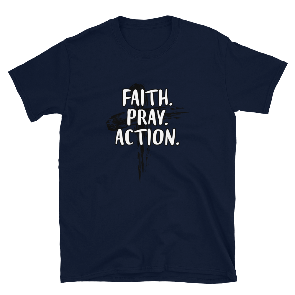 FAITH. PRAY. ACTION tee