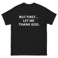 BUT FIRST... LET ME THANK GOD tee