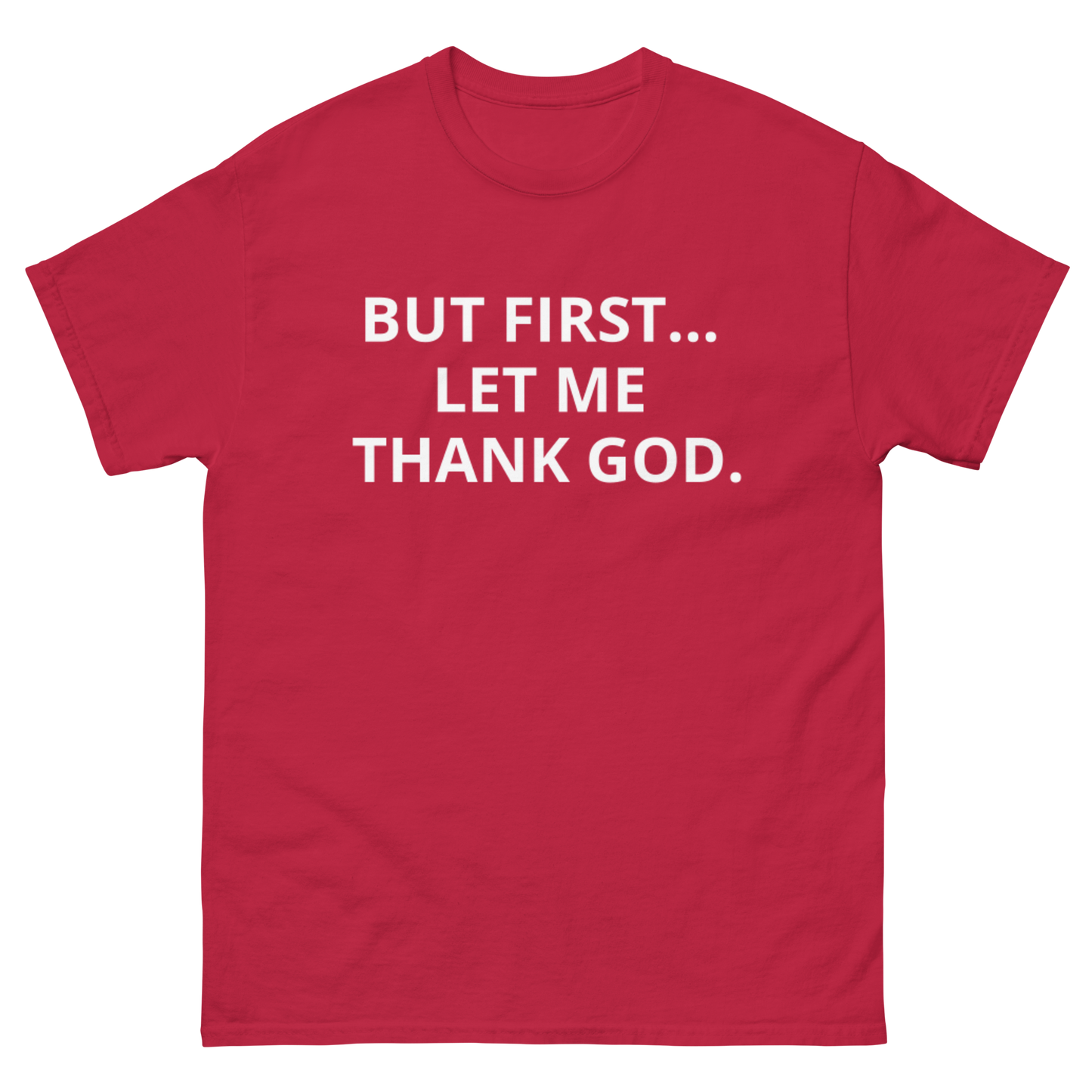 BUT FIRST... LET ME THANK GOD tee