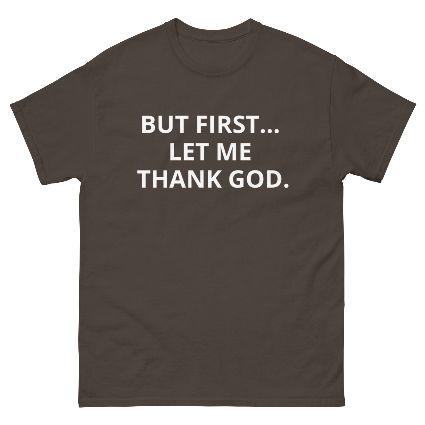 BUT FIRST... LET ME THANK GOD tee