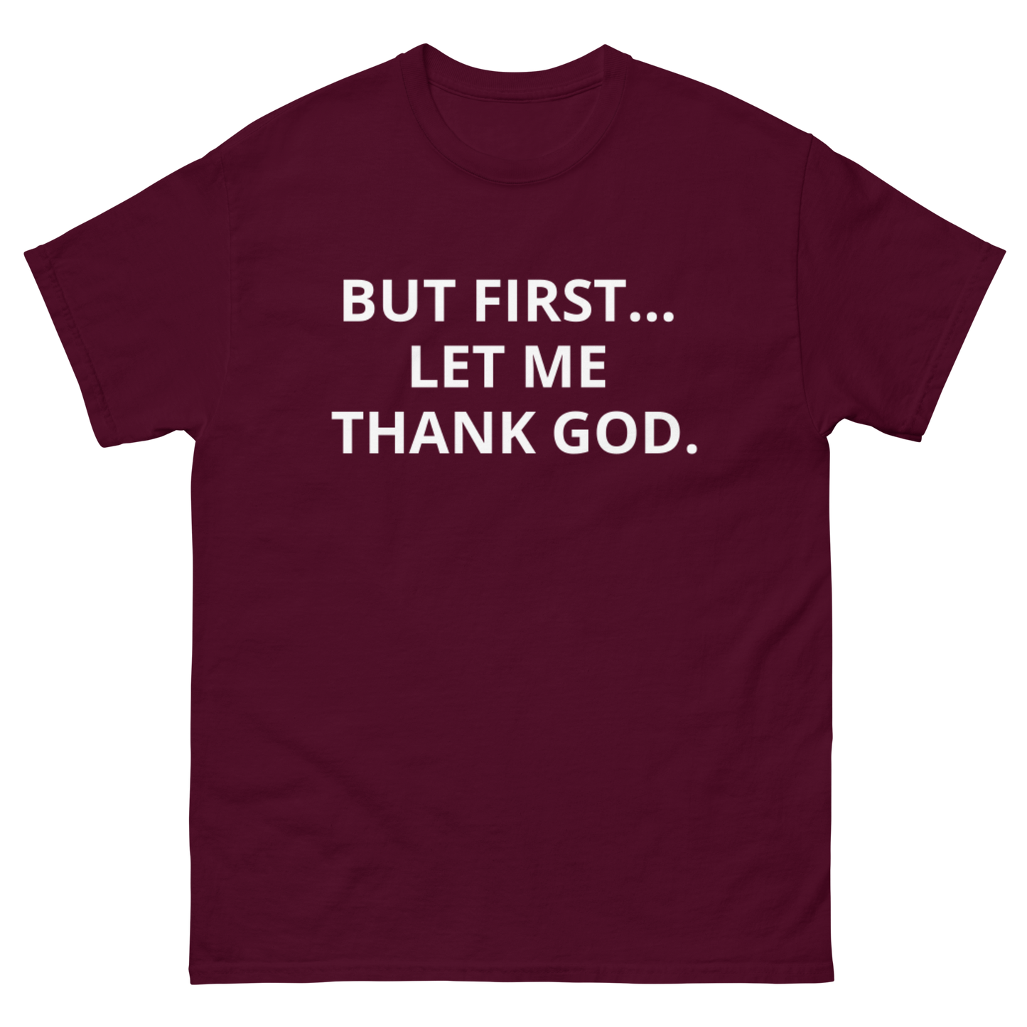 BUT FIRST... LET ME THANK GOD tee