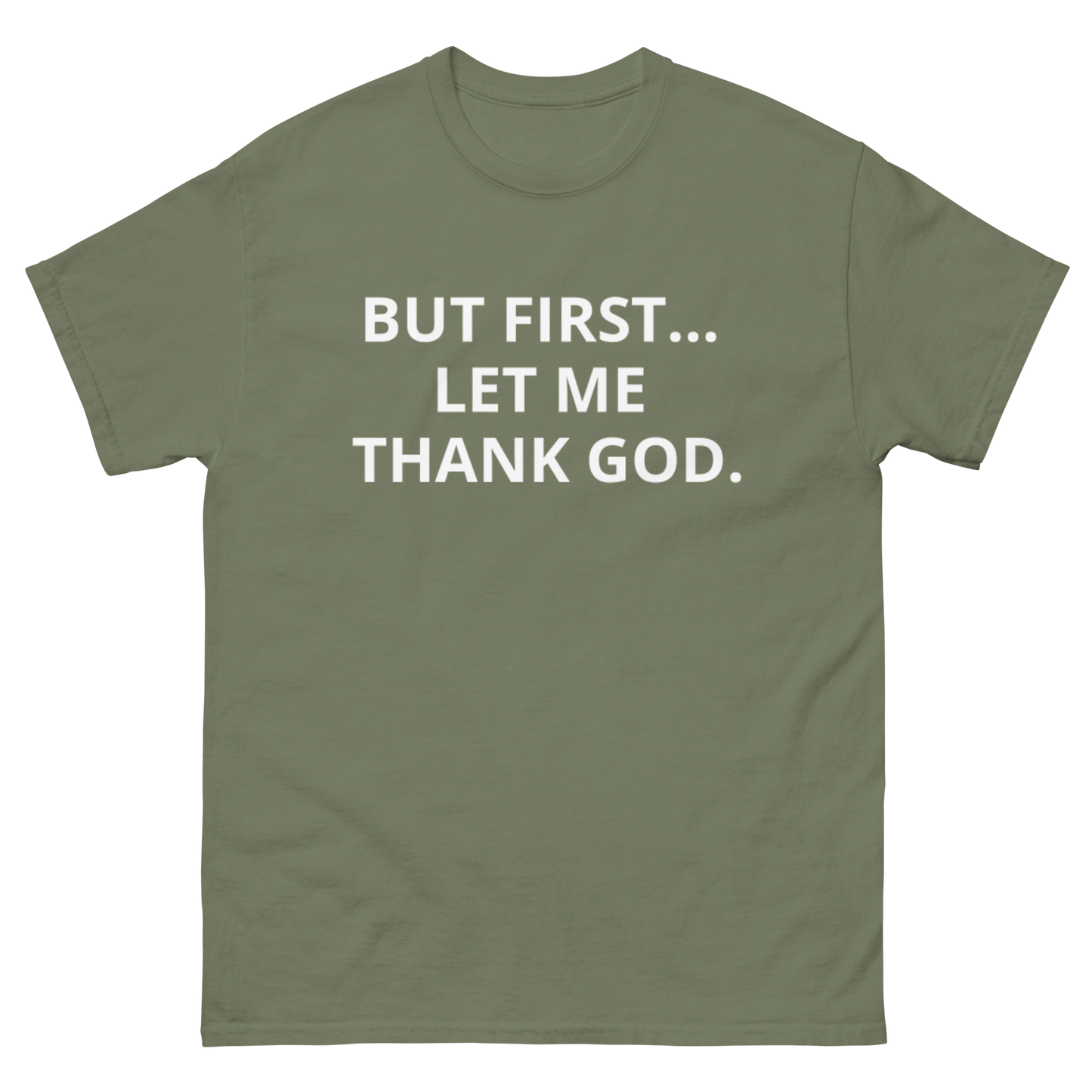 BUT FIRST... LET ME THANK GOD tee