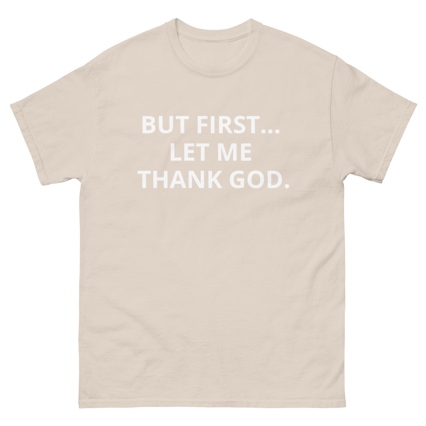 BUT FIRST... LET ME THANK GOD tee