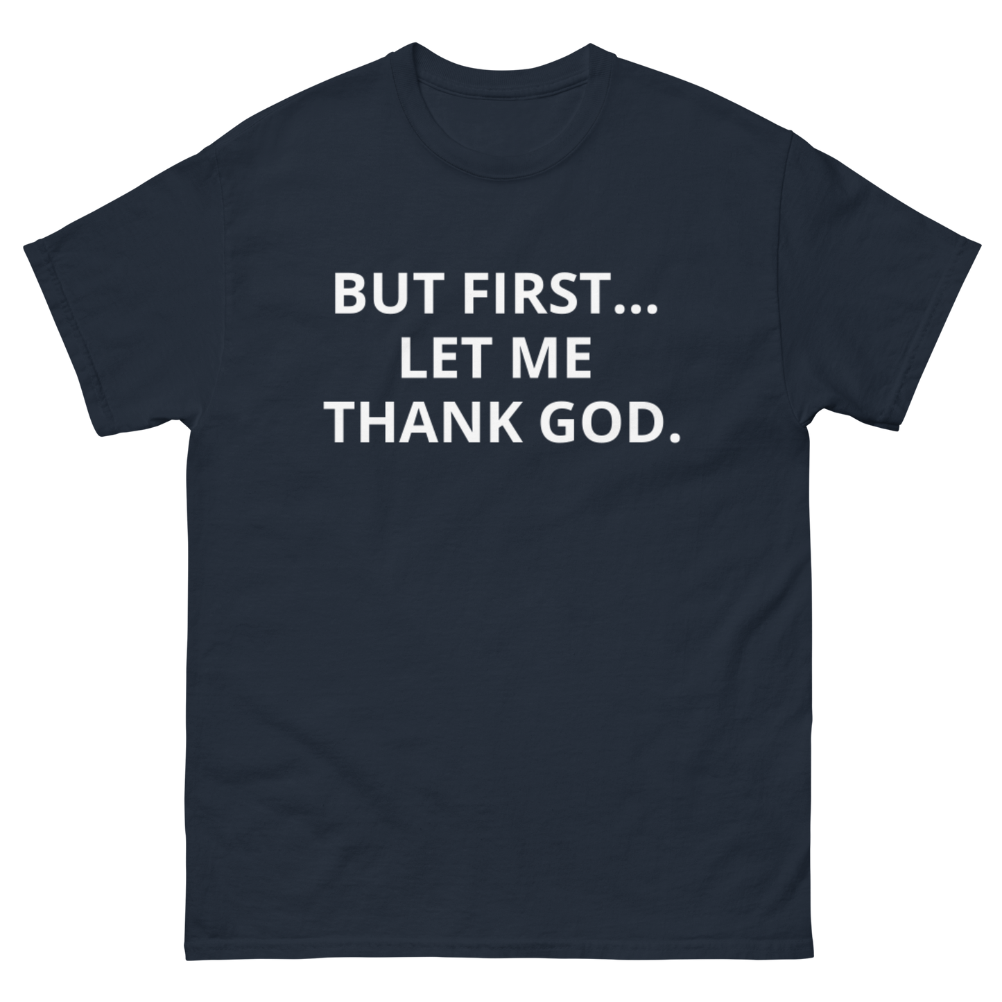 BUT FIRST... LET ME THANK GOD tee