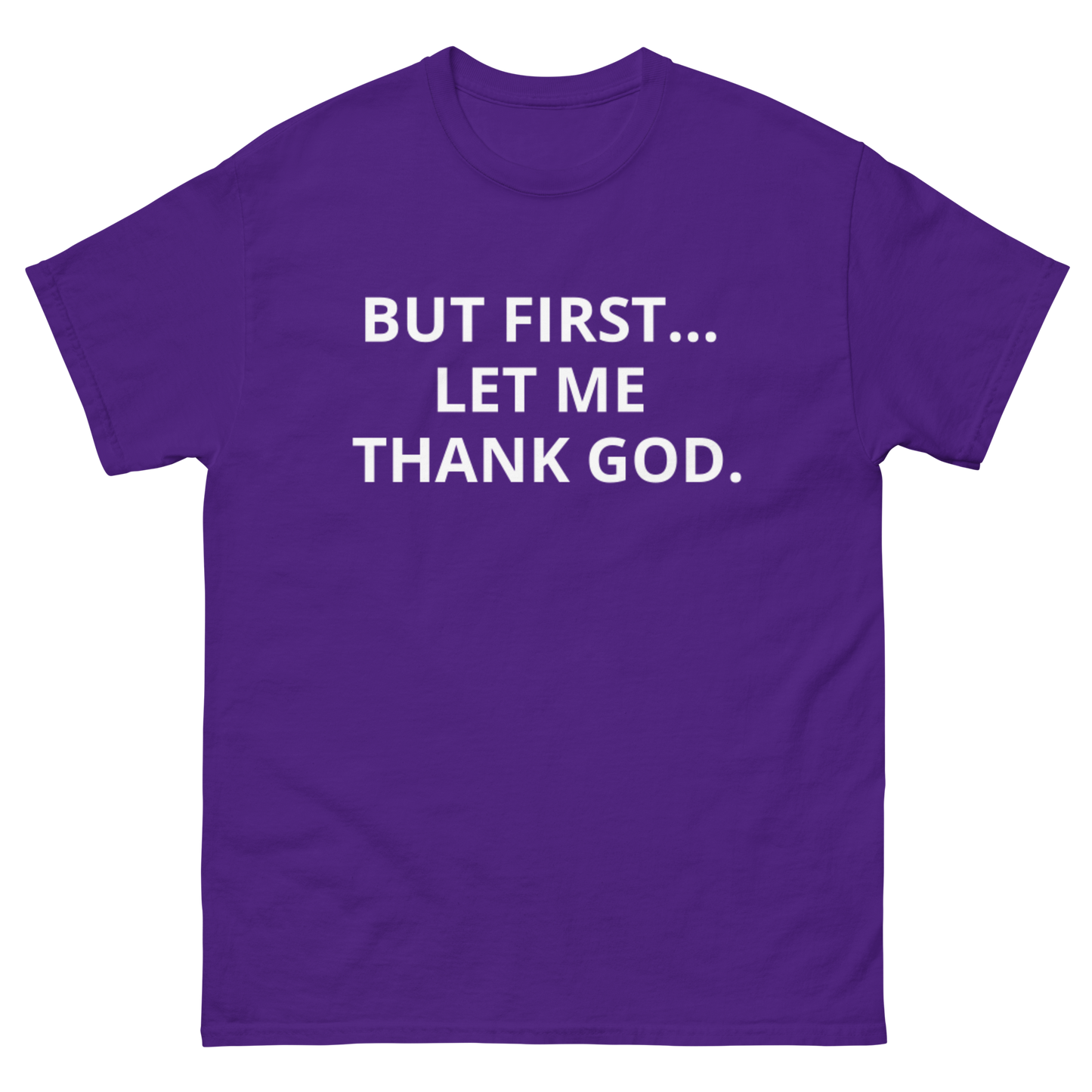 BUT FIRST... LET ME THANK GOD tee