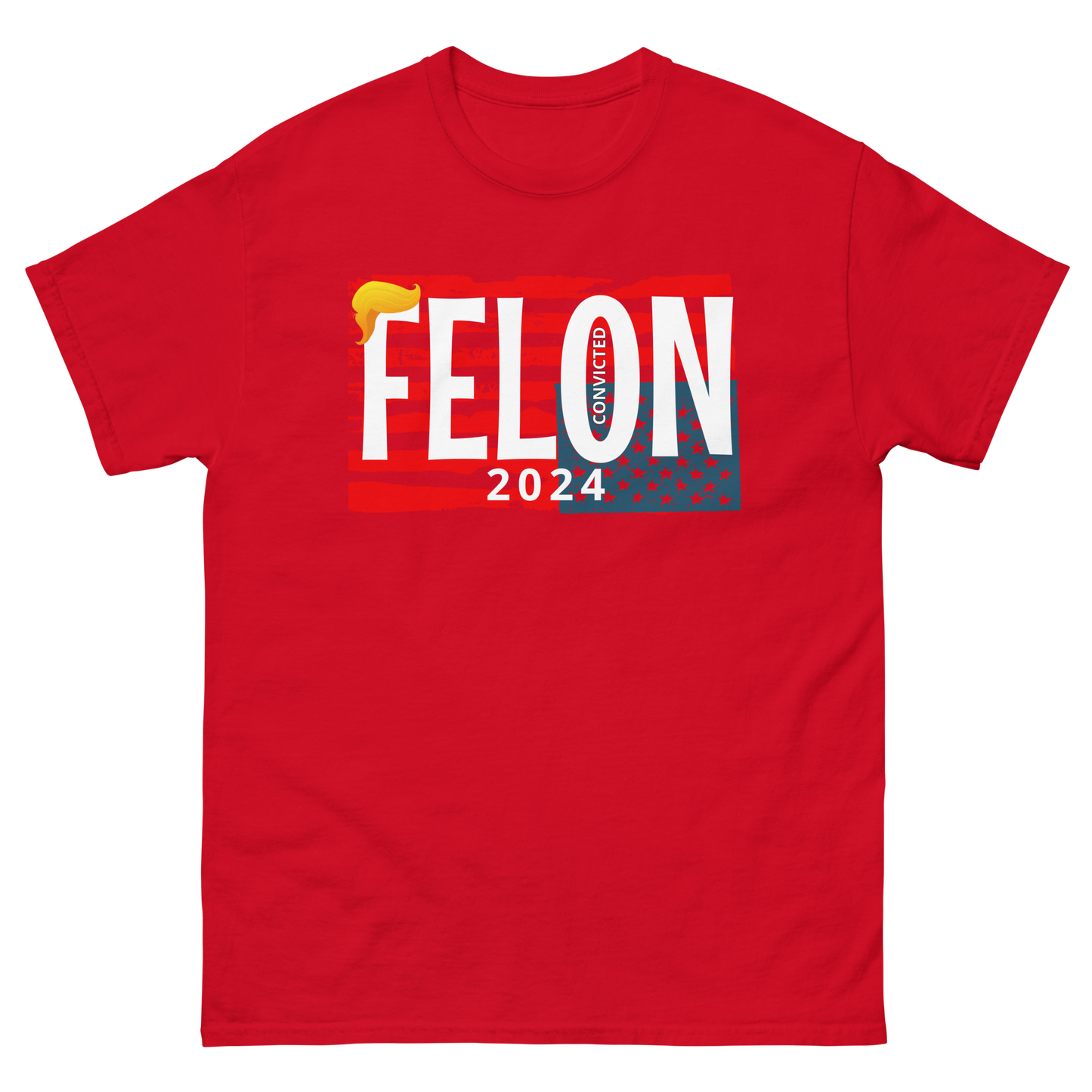 CONVICTED FELON 2024 Tee