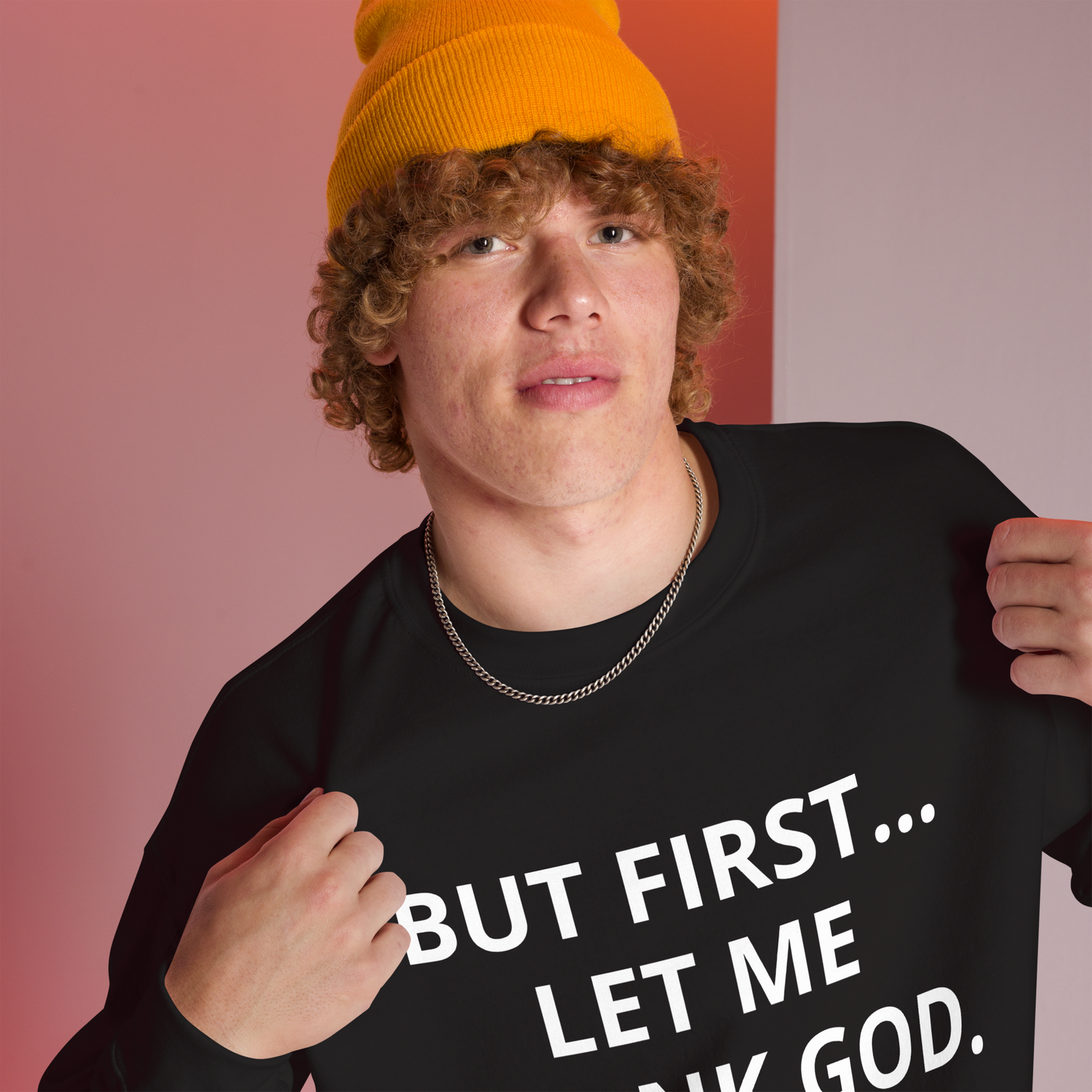 BUT FIRST... LET ME THANK GOD Sweatshirt