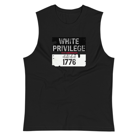 WHITE PRIVILEGE Muscle Shirt