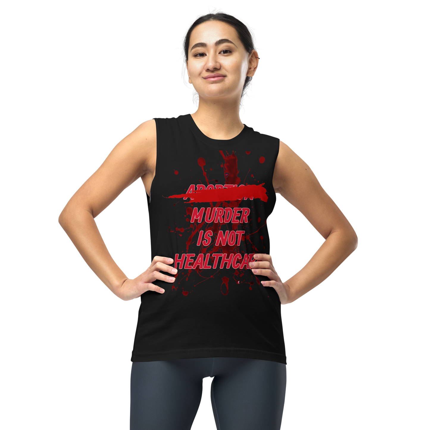 ABORTION IS NOT HEALTHCARE Muscle Shirt