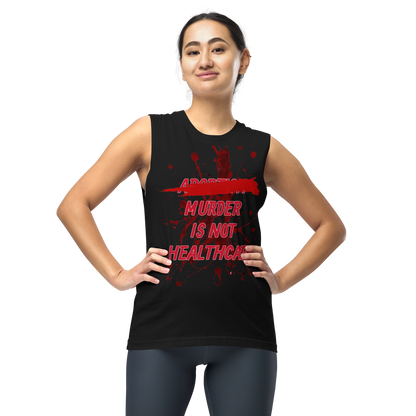 ABORTION IS NOT HEALTHCARE Muscle Shirt