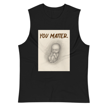 you matter. Muscle Shirt