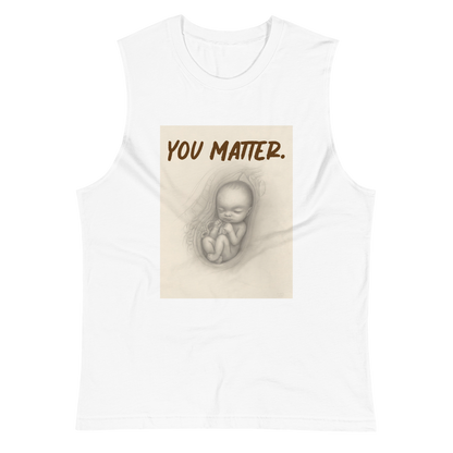 you matter. Muscle Shirt