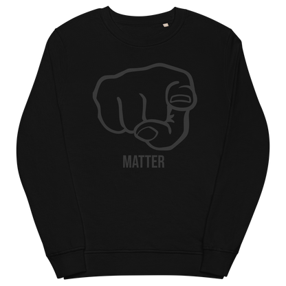 YOU MATTER Organic Sweatshirt (Rant Black Edition)