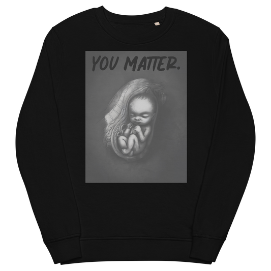 you matter. Organic Sweatshirt (Rant Black Edition)