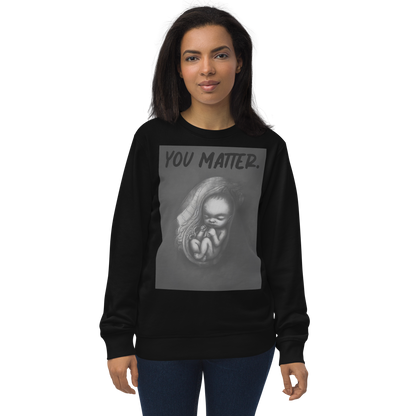 you matter. Organic Sweatshirt (Rant Black Edition)