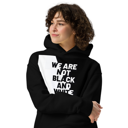 WE ARE NOT BLACK AND WHITE Unisex Oversized Hoodie