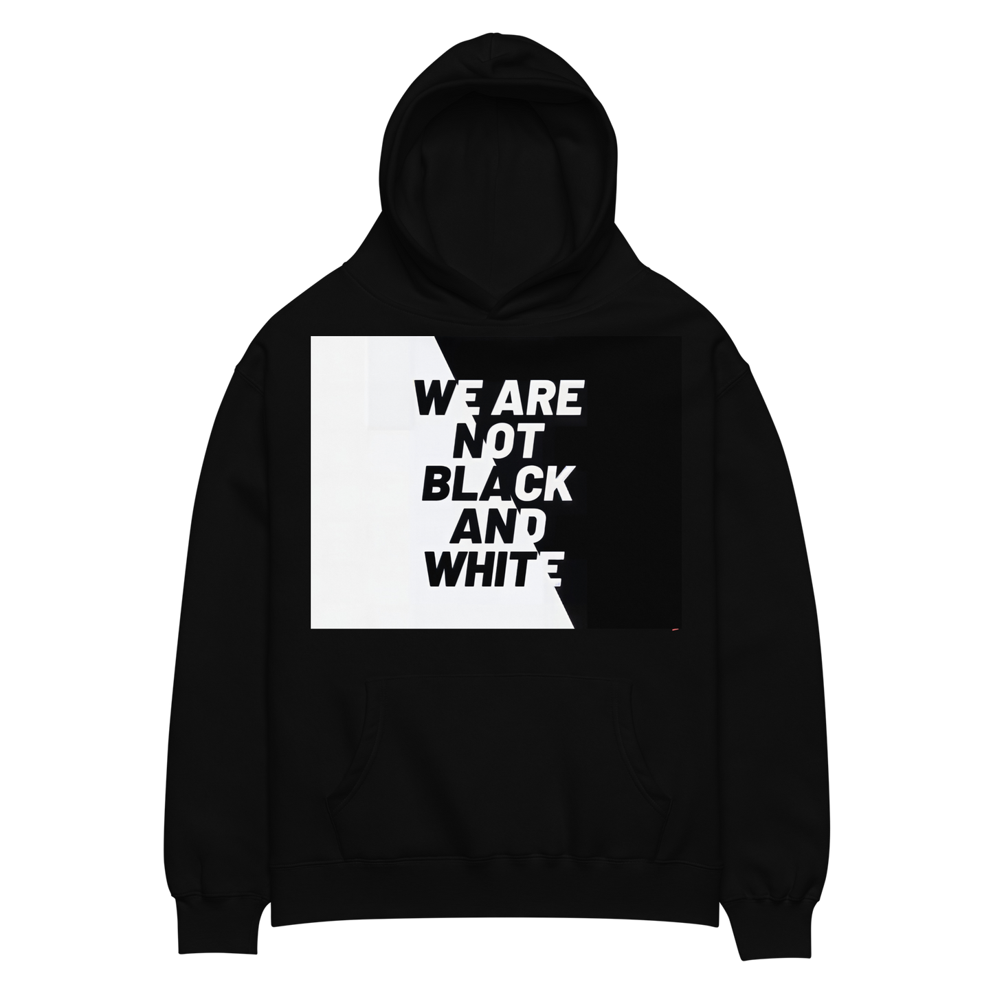 WE ARE NOT BLACK AND WHITE Unisex Oversized Hoodie