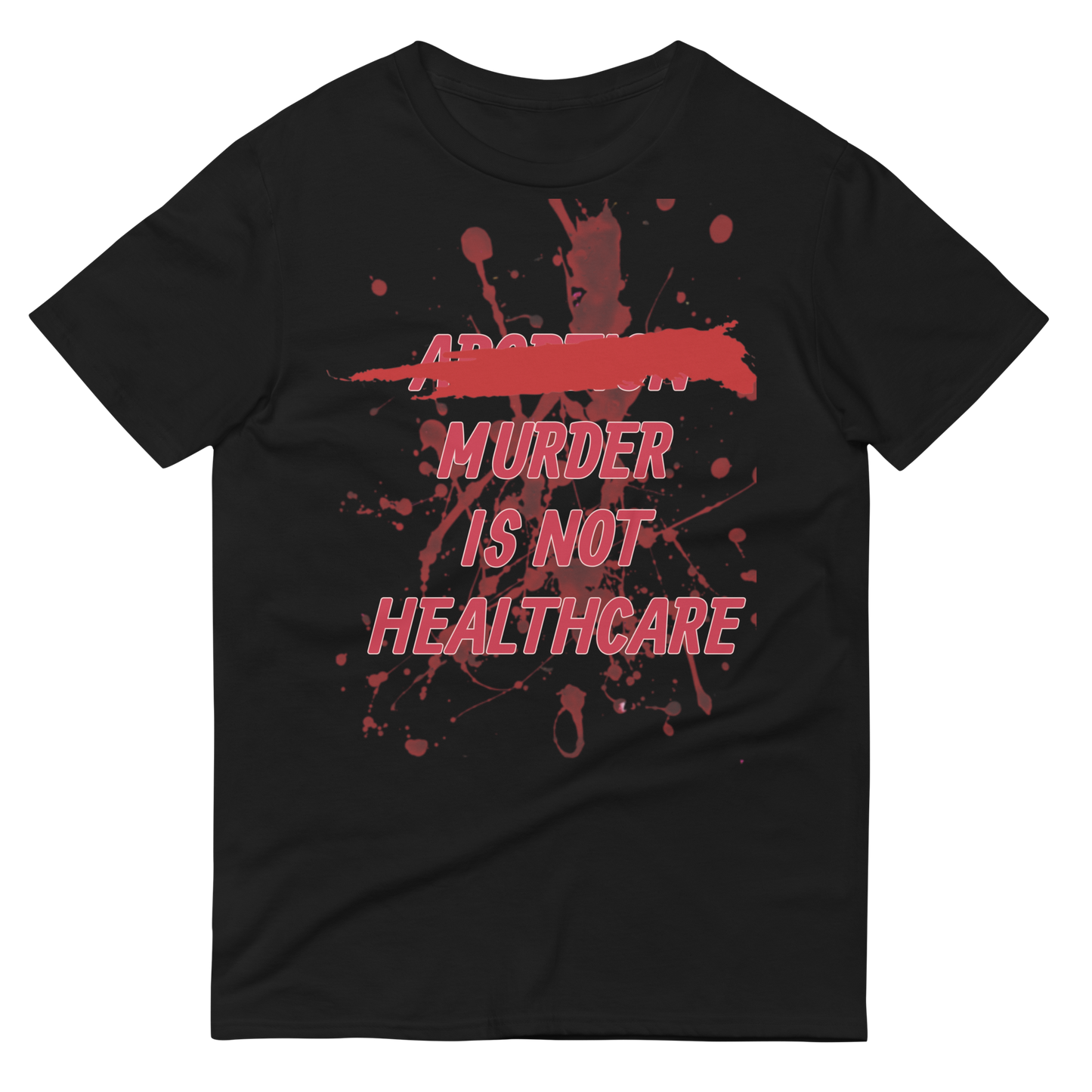 ABORTION IS NOT HEALTHCARE tee