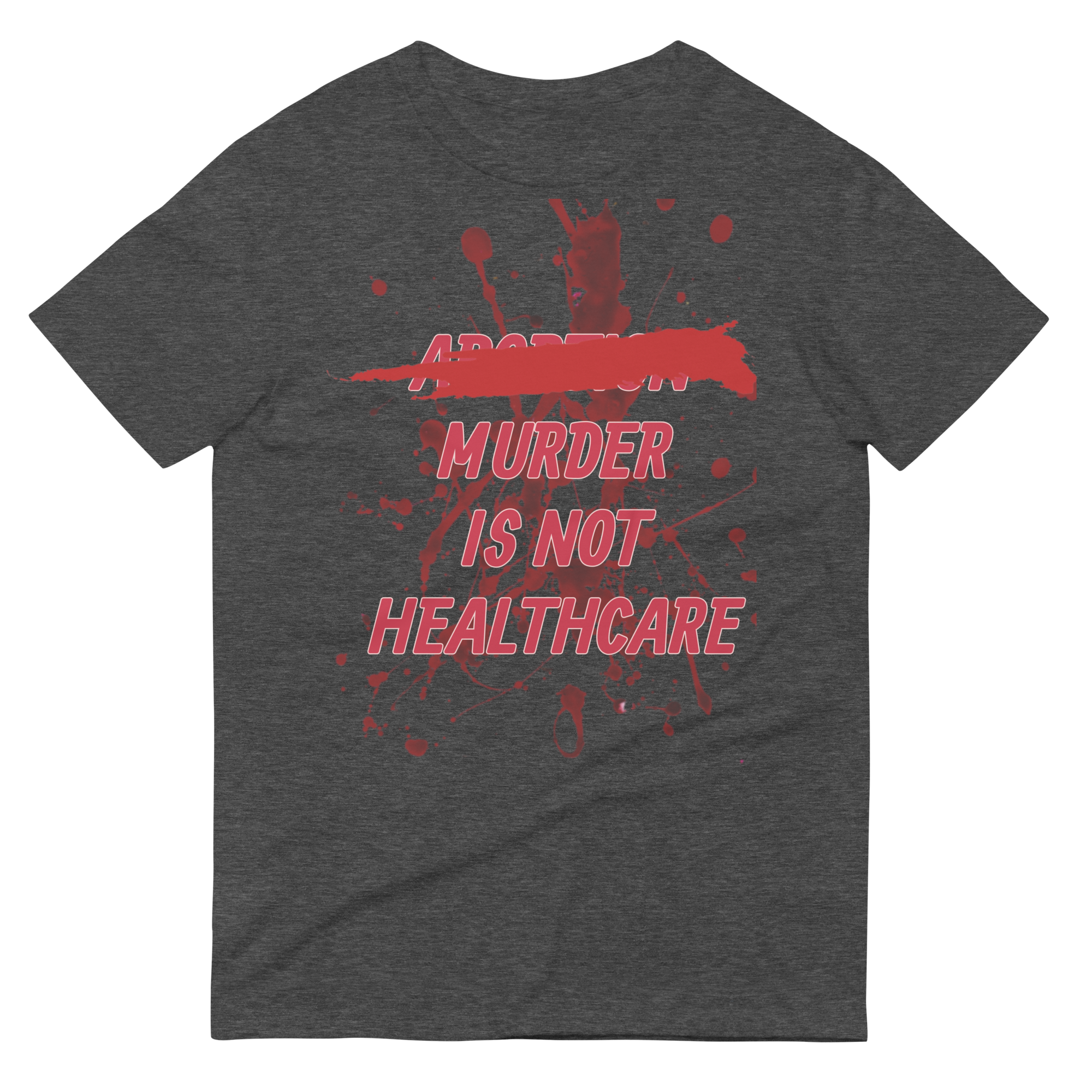 ABORTION IS NOT HEALTHCARE tee