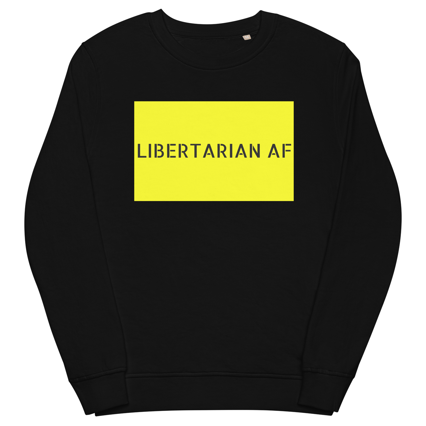 LIBERTARIAN AF Organic Sweatshirt