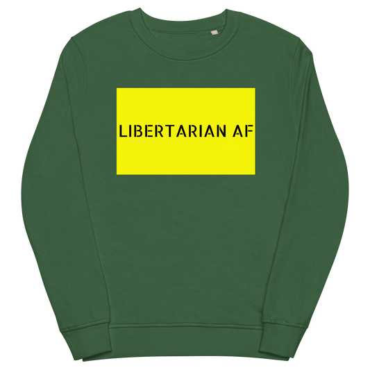 LIBERTARIAN AF Organic Sweatshirt