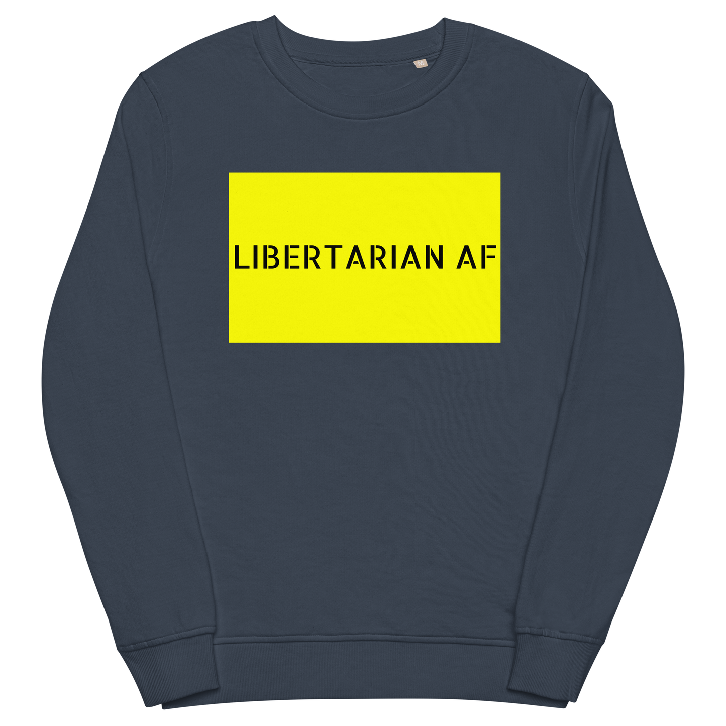 LIBERTARIAN AF Organic Sweatshirt