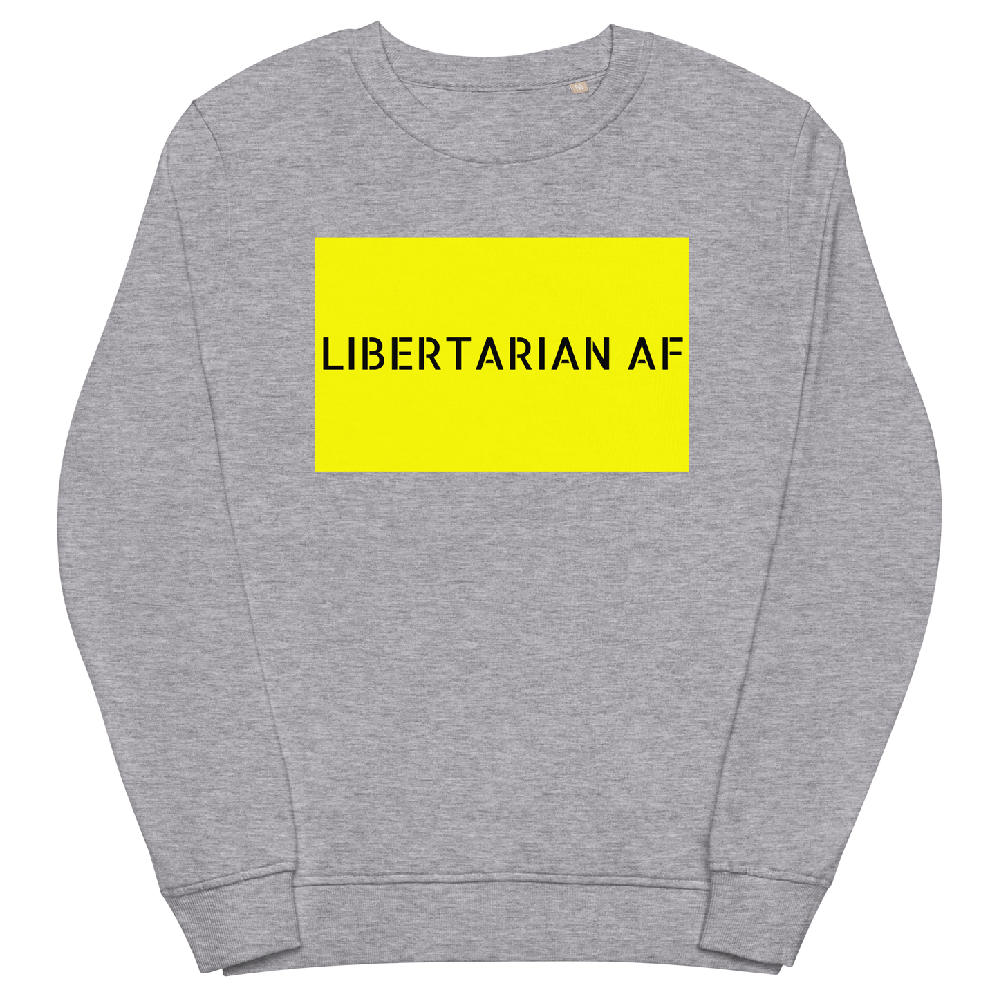 LIBERTARIAN AF Organic Sweatshirt