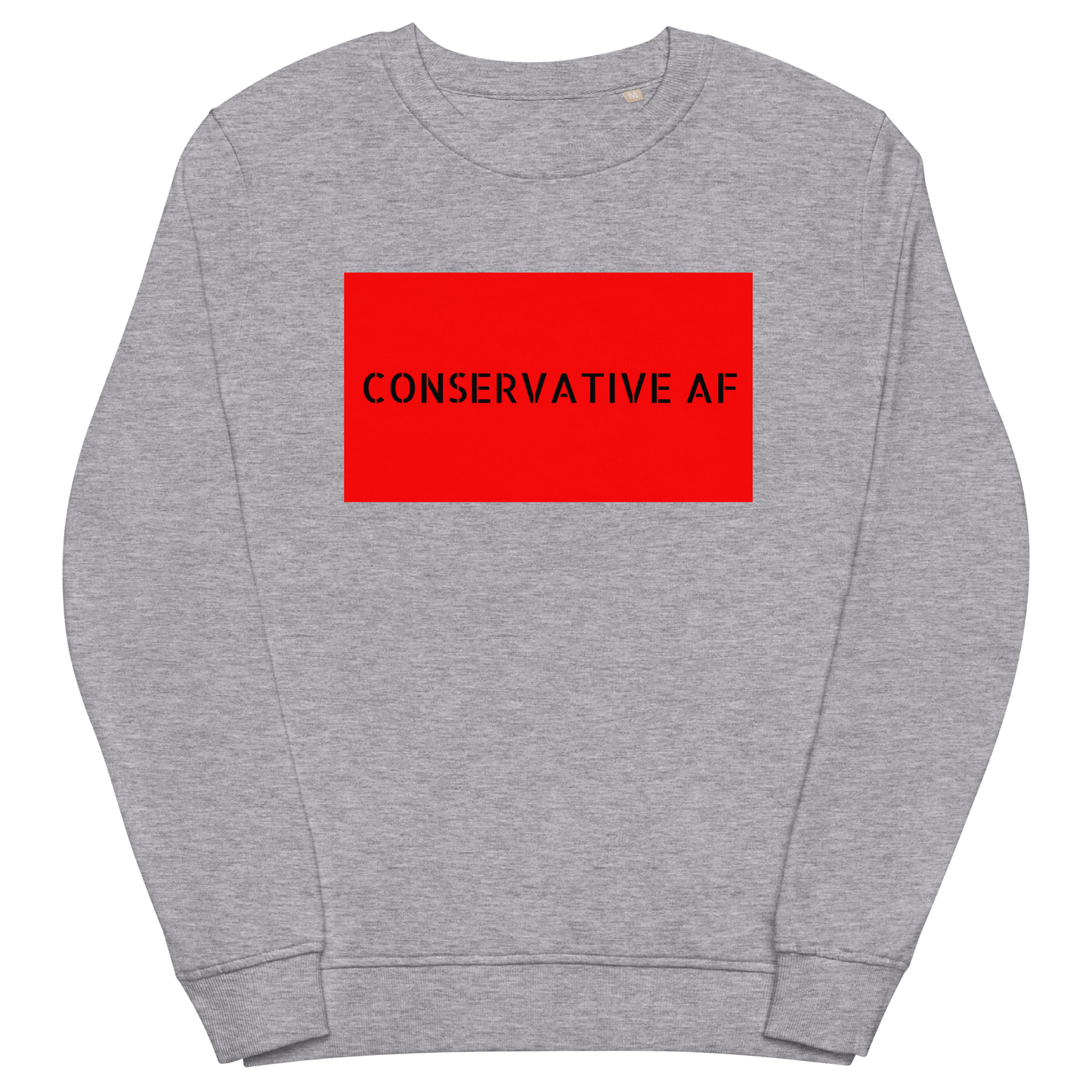 CONSERVATIVE AF Organic Sweatshirt