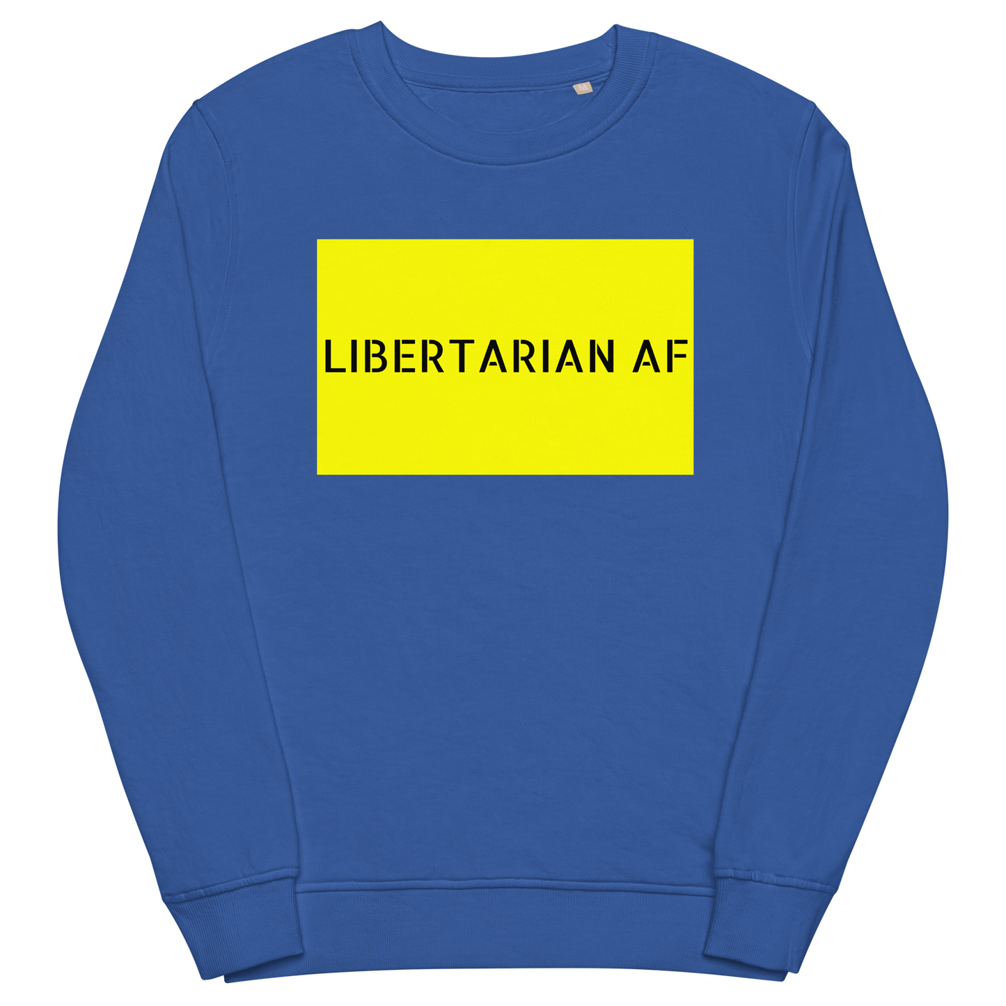 LIBERTARIAN AF Organic Sweatshirt